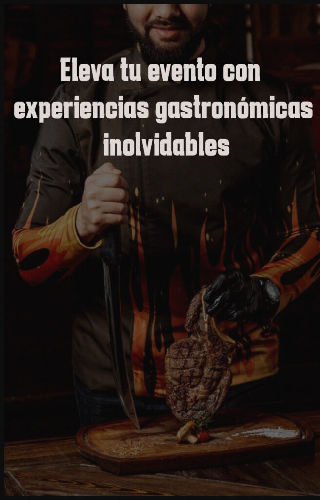 Eleva Tu Evento con Experiencias Gastronómicas Inolvidables